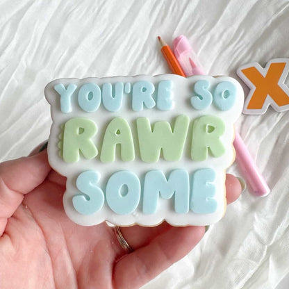 You're So Rawr Some Cookie Stamp & Cutter